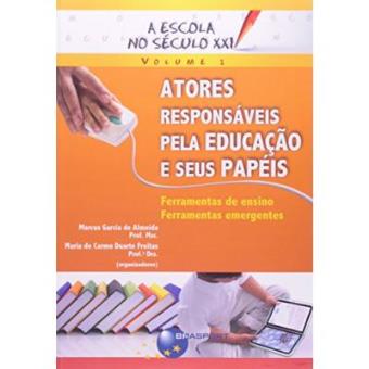 A Escola Do Século Xxi. Atores Responsáveis Pela Educação E Seus Papéis- Volume 1 - 1