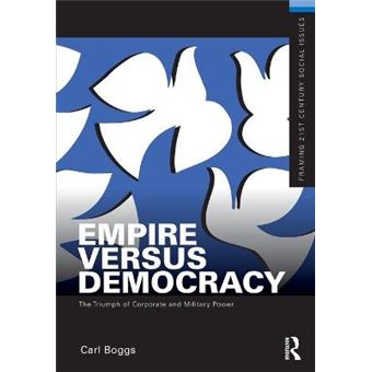 Empire Versus Democracy - The Triumph of Corporate and Military Power - Paperback - 2011 - 1