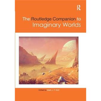 The Routledge Companion To Imaginary Worlds Routledge Media And Cultural Studies Companions - 1