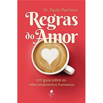 Regras Do Amor: Um Guia Sobre Os Relacionamentos Humanos - 1