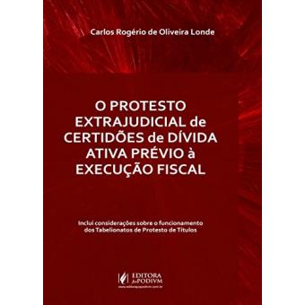 O Protesto Extrajudicial de Certidões de Dívida Ativa Prévio À Execução Fiscal - 1