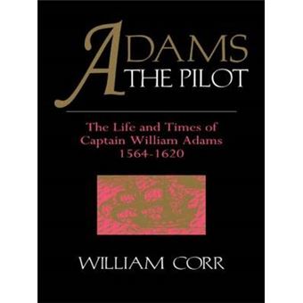 Adams the Pilot - Life and Times of Captain William Adams, 1564-1620 - Hardback - 1995 - 1