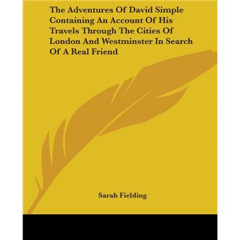 The Adventures Of David Simple Containing An Account Of His Travels Through The Cities Of London And Westminster In Search Of A Real Friend - Paperback - 2004 - 1