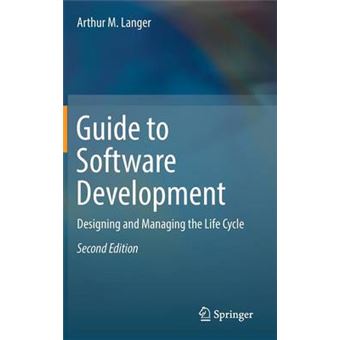 Guide To Software Development Designing And Managing The Life Cycle - 1