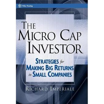 The Micro Cap Investor - Strategies for Making Big Returns in Small Companies - Hardback - 2005 - 1