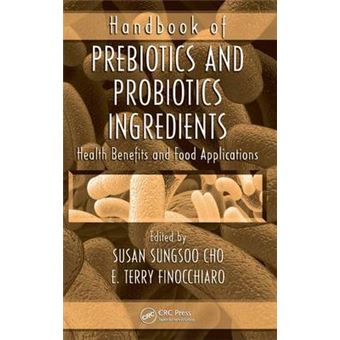 Handbook of Prebiotics and Probiotics Ingredients - Health Benefits and Food Applications - Hardback - 2009 - 1