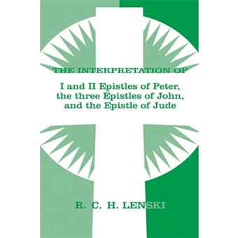 Interpretation of the I & II Epistles of Peter the Three Epistles of John and the Epistle of Jude - Peter/Epistles O - Hardback - 1945 - 1