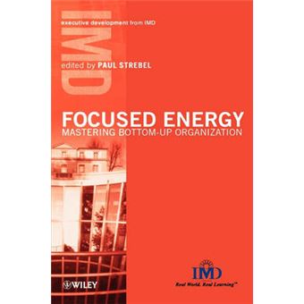 Focused Energy - Mastering Bottom-up Organization - Hardback - 2000 - 1