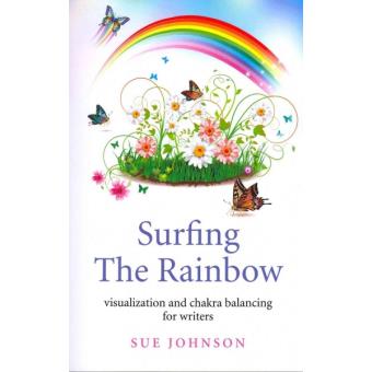 Surfing the Rainbow - Visualisation and Chakra Balancing for Writers - Paperback - 2013 - 1