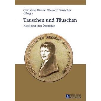 Tauschen Und Tuschen Kleist Und Die Konomie - 1