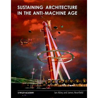 Sustaining Architecture in the Anti-machine Age - Paperback - 2002 - 1