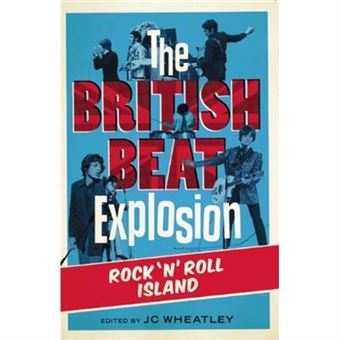 The British Beat Explosion: Rock N'Roll Island - [Livre En Vo] - 1