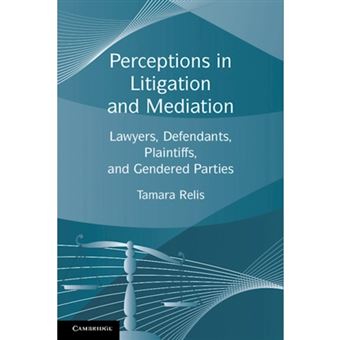 Perceptions in Litigation and Mediation - Lawyers, Defendants, Plaintiffs, and Gendered Parties - Paperback - 2011 - 1