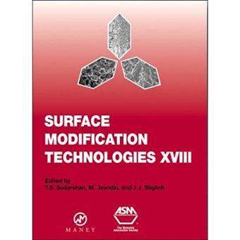 Surface Modification Technologies XVIII - Proceedings of the Eighteenth International Conference on Surface Modification Technologies Held in Dijon, France November 15-17, 2004 - Paperback - 2006 - 1