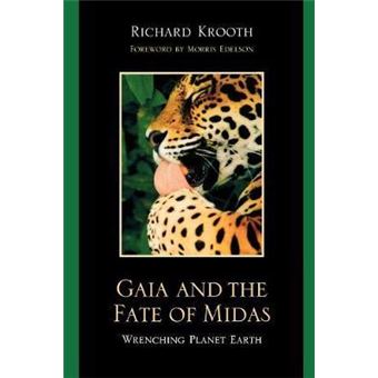 Gaia and the Fate of Midas : Wrenching Planet Earth - 1