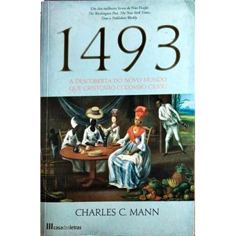 1493: a descoberta do novo mundo que cristóvão colombo criou. [1.ª edição] - 1