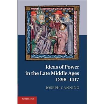 Ideas of Power in the Late Middle Ages, 1296-1417 - Paperback - 2014 - 1