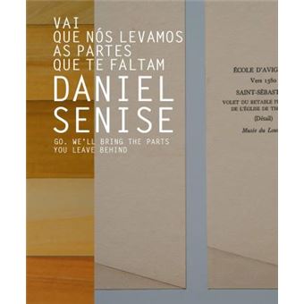 Daniel Senise: Vai, Que Naos Levamos as Partes Que Te Faltam = : Go, We'll Bring the Parts You Leave Behind - 1