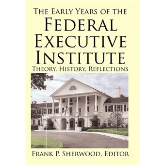 The Early Years of the Federal Executive Institute - Theory, History, Reflections - Hardback - 2010 - 1