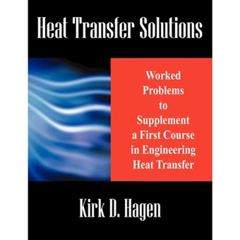 Heat Transfer Solutions - Worked Problems to Supplement a First Course in Engineering Heat Transfer - Paperback / softback - 2008 - 1