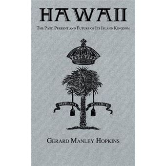 Hawaii - The Past, Present and Future of its Island-kingdom - an Historic Account of the Sandwich Islands of Polynesia - Hardback - 2005 - 1