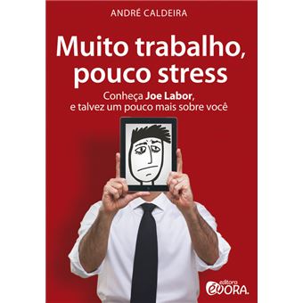 Muito Trabalho, Pouco Stress. Conheça Joe Labor, E Talvez Um Pouco Mais Sobre Você - 1