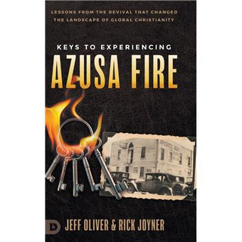 Keys to Experiencing Azusa Fire: Lessons from the Revival that Changed the Landscape of Global Christianity - 1