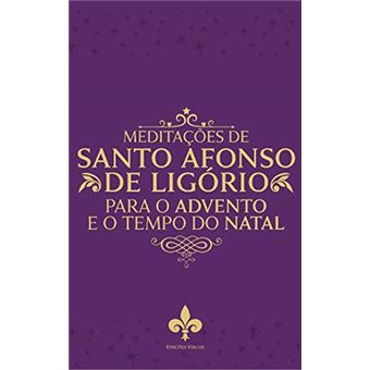 Meditações de Santo Afonso de Ligório para o Tempo do Advento e Natal - 1