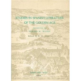 Studies In Spanish Literature Of The Golden Age - Presented To Edward M. Wilson - 1