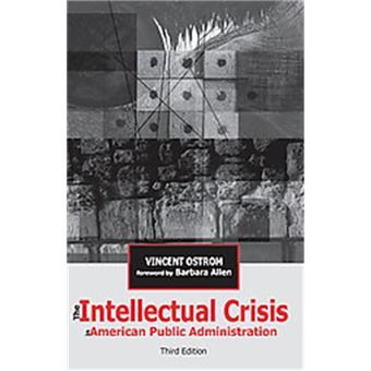 The Intellectual Crisis In American Public Administration - 1