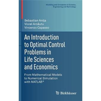 An Introduction to Optimal Control Problems in Life Sciences and Economics - From Mathematical Models to Numerical Simulation with Matlab - Hardback - 2010 - 1