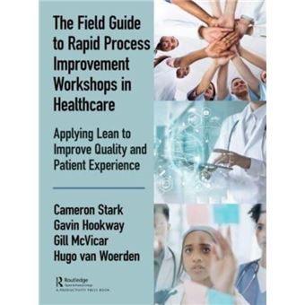 The Field Guide To Rapid Process Improvement Workshops In Healthcare - 1