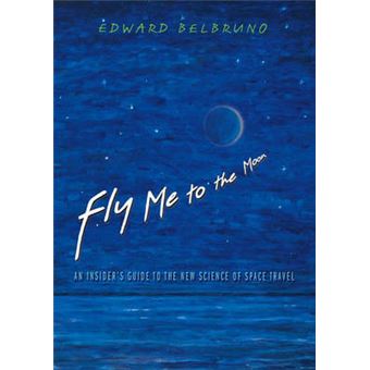 Fly Me to the Moon - An Insider's Guide to the New Science of Space Travel - Hardback - 2007 - 1