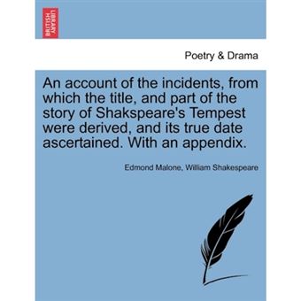 An Account of the Incidents, from Which the Title, and Part of the Story of Shakspeare's Tempest Were Derived, and Its True Date Ascertained. with an Appendix. - Paperback / softback - 2011 - 1