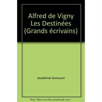 Alfred de Vigny Les Destinées (Grands écrivains) - 1