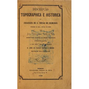 Descripção topografica e historica da freguezia de s. thiago de milheirós. - 1