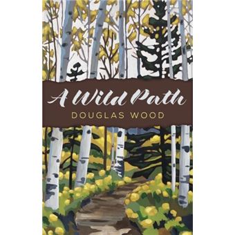 A Wild Path By Douglas Wood - 1