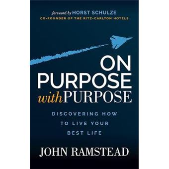 On Purpose With Purpose Discovering How To Live Your Best Life - 1