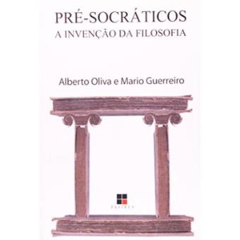 Pré-Socraticos. A Invenção Da Filosofia - 1