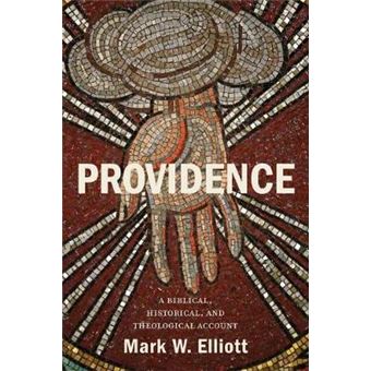 Providence A Biblical, Historical, And Theological Account - 1