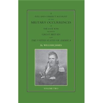 Full And Correct Account Of The Military Occurrences Of The Late War Between Great Britain And The United States Of America Volume Two - 1