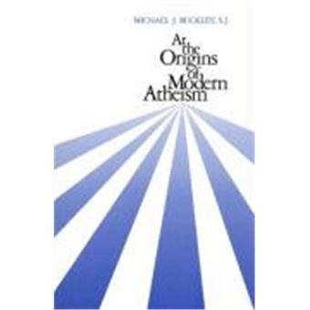 At The Origins Of Modern Atheism - 1
