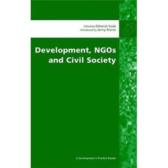 Development, Ngos, And Civil Society Development In Practice Readers Selected Essays From Development In Practice - 1
