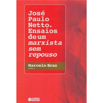 José Paulo Netto. Ensaios de Um Marxista sem Repouso - 1