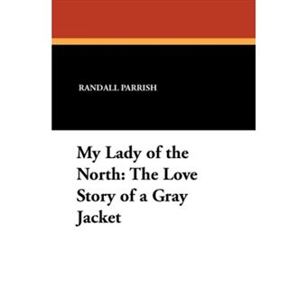 My Lady of the North - The Love Story of a Gray Jacket - Paperback / softback - 2010 - 1