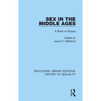 Sex In The Middle Ages A Book Of Essays 7 Routledge Library Editions History Of Sexuality - 1
