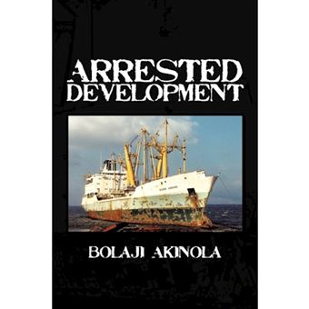 Arrested Development - A Journalist's Account of How the Growth of Nigeria's Shipping Sector Is Impaired by Politics and Inconsistent Policie - Paperback / softback - 2012 - 1