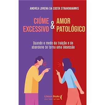 Ciúme Excessivo & Amor Patológico - 1