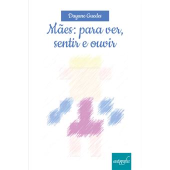 Mães: para ver, sentir e ouvir - 1
