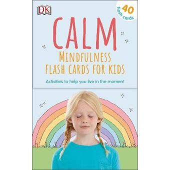 Calm  Mindfulness Flash Cards For Kids 40 Activities To Help You Learn To Live In The Moment - 1